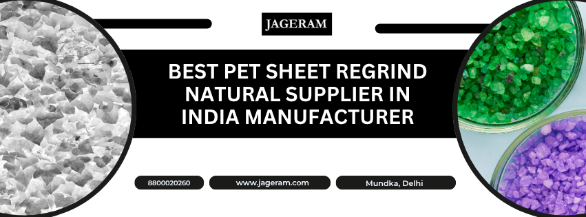 Best-Pet-sheet-regrind-natural-supplier-in-india-manufacturer